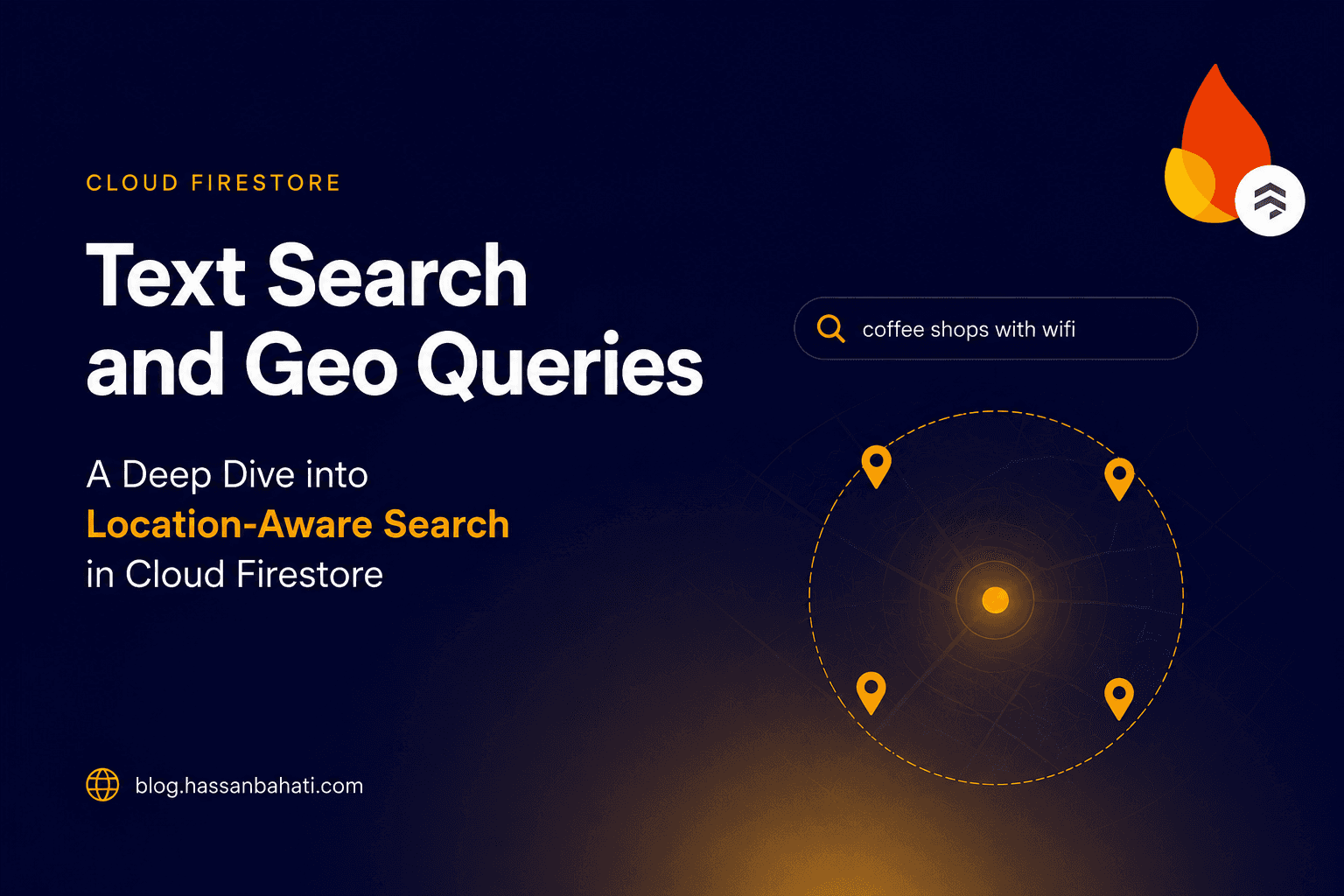 Text Search and Geo Queries: A Deep Dive into Location-Aware Search in Cloud Firestore